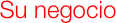 Su negocio
